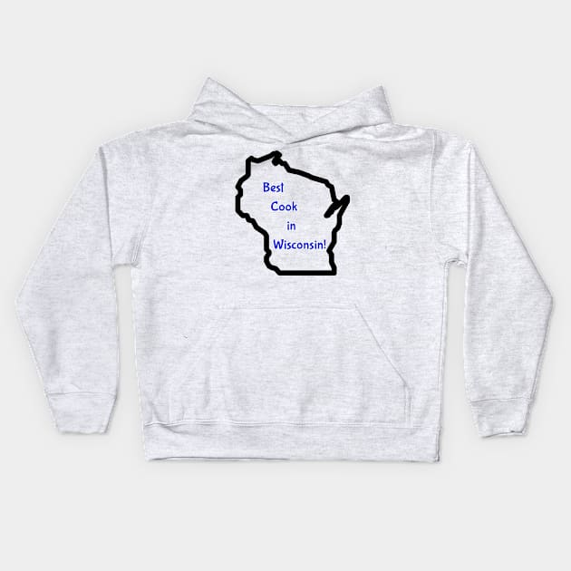 Best Cook in Wisconsin Kids Hoodie by Prairie Ridge Designs